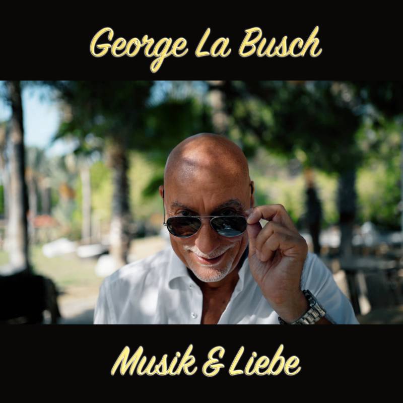 George La Busch - Musik & Liebe